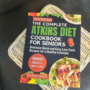 The Complete ATKINS Diet Cookbook for Seniors 2024 edition